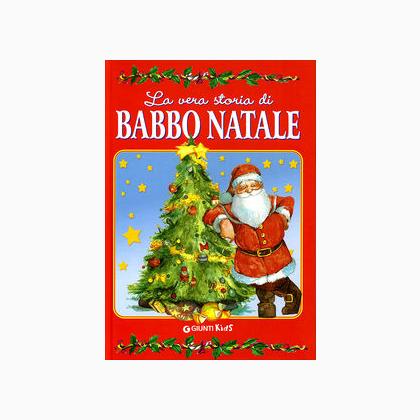 La Vera Storia Di Babbo Natale Da Giunti Editrice - Libri & Riviste ...